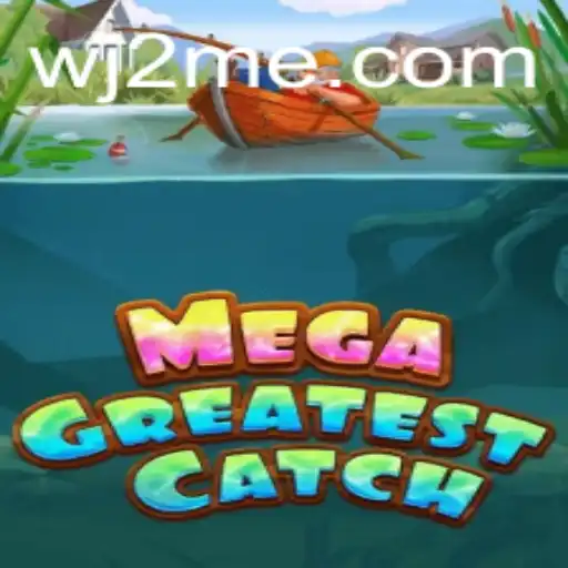 Discover the Exciting World of MegaGreatestCatch